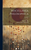 Miscellanea Philosophica; Volume 2 1021892513 Book Cover