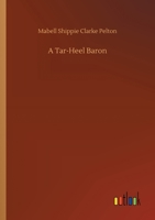 A Tar Heel Baron (Classic Reprint) 151685621X Book Cover