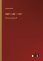 Negerkönigs Tochter: in Großdruckschrift 3368483501 Book Cover