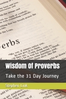 Wisdom Of Proverbs: Take the 31 Day Journey B08DPV72BJ Book Cover