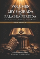 El Volumen de la Ley Sagrada y la Palabra Perdida: Historia, Universalidad, Simbolismo Y Misterio Masónico (Spanish Edition) B0H3KQRBG5 Book Cover