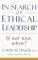 In Search of Ethical Leadership: If Not Now, When? 0880105321 Book Cover