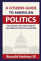 A Citizens Guide To American Politics 1714784320 Book Cover
