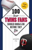 100 Things Twins Fans Should Know & Do Before They Die 1629372072 Book Cover