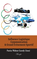 Influence Logistique Communication & Grand Évènement Sportif (French Edition) 2322183210 Book Cover
