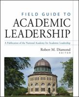 Field Guide to Academic Leadership (Jossey Bass Higher and Adult Education Series) 0787960594 Book Cover