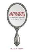 Leadership Reflections: 52 Leadership Practices in the Age of Worry 1499586256 Book Cover