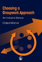 Choosing a Groupwork Approach: An Inclusive Stance 1853028703 Book Cover
