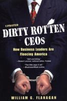 Dirty Rotten CEOs: How Business Leaders Are Fleecing America 0806525215 Book Cover