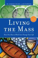 Living The Mass: How One Hour A Week Can Change Your Life 0829420762 Book Cover