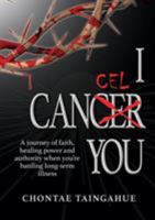 I Cancel You: A journey of faith, healing power and authority when you're battling long-term illness 0473458187 Book Cover