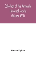 Collection of the Minnesota Historical Society (Volume XVII); Minnesota Geographic Names Their origin and Historic Significance 9354042074 Book Cover