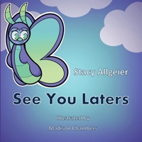 See You Laters 1952894379 Book Cover