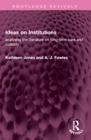 Ideas on Institutions: Analysing the Literature on Long-Term Care and Custody 1032521635 Book Cover