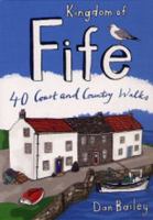 Kingdom of Fife: 40 Coast and Country Walks. [Dan Bailey] 0955454832 Book Cover