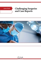 Challenging Surgeries and Case Reports 1636482651 Book Cover
