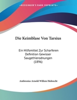 Die Keimblase Von Tarsius: Ein Hilfsmittel Zur Scharferen Definition Gewisser Saugethierodnungen (1896) 1169577369 Book Cover