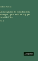 Usi e pregiudizj dei contadini della Romagna, riprod. sulla ed. orig. per cura di G. Pitrè: Vol. II (Italian Edition) 3563920931 Book Cover