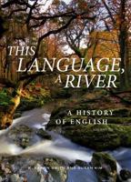 This Language, A River: A History of English – Second Edition 1554816963 Book Cover