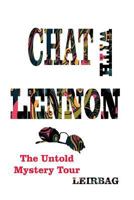 Chat With Lennon: The Untold Mystery Tour 1723730793 Book Cover