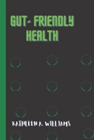 GUT-FRIENDLY HEALTH B0B92L7XXC Book Cover