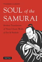 Soul of the Samurai: Modern Translations of Three Classic Works of Zen & Bushido 0804836906 Book Cover