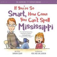 If You're So Smart, How Come You Can't Spell Mississippi? 160336448X Book Cover