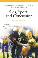 Kids, Sports, and Concussion: A Guide for Coaches and Parents, 2nd Edition 1440858020 Book Cover