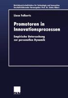 Promotoren in Innovationsprozessen: Empirische Untersuchung Zur Personellen Dynamik 3824405512 Book Cover