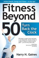 Fitness Beyond 50: Turn Back the Clock 1936782863 Book Cover