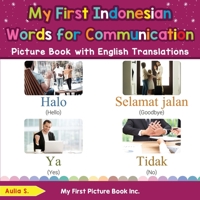 My First Indonesian Words for Communication Picture Book with English Translations: Bilingual Early Learning & Easy Teaching Indonesian Books for Kids 0369602684 Book Cover