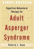 Cognitive-Behavioral Therapy for Adult Asperger Syndrome (Guides to Indivd Evidence Base Treatmnt)