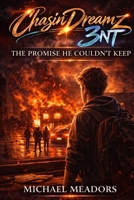 Chasindreamz3nt: The Promise He Couln't Keep B0GQV9NVXZ Book Cover