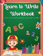 Learn To Write Workbook: Practice for Kids with Pen Control, Line Tracing, Letters, and More! 1907064753 Book Cover