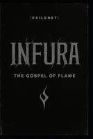 Exilenet: Infura: The Gospel of Flame B0GWF6D413 Book Cover