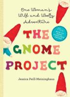 The Gnome Project: One Woman's Wild and Woolly Adventure 1581572867 Book Cover