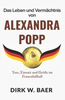 Das Leben und Vermächtnis von Alexandra Popp: Tore, Einsatz und Größe im Frauenfußball (Legenden des Fußballs) (German Edition) B0FN8BD9Y9 Book Cover