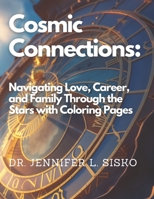 Cosmic Connections: Navigating Love, Career, and Family Through the Stars with Coloring Pages B0CVRVLQ5R Book Cover