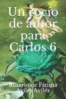 Un rocío de amor para Carlos 6 B099BYPSP9 Book Cover