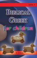 Biblical Greek for Children Level Three : Set of Six Books 1938822021 Book Cover