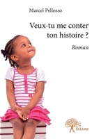 Veux-tu me conter ton histoire ?: Roman (French Edition) 2332698868 Book Cover