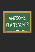 Awesome ELA Teacher: Gifts for Teachers Day Chalkboard Quote Design Notebook 1071142186 Book Cover