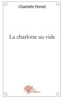 La charlotte au vide (French Edition) 2812122374 Book Cover