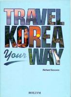 Travel Korea Your Way 1565910125 Book Cover