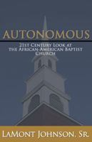 Autonomous: 21st Century Look at the African-American Baptist Church 098409556X Book Cover