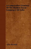 A Comparative Grammer of the Modern Aryan Languages of India - Primary Source Edition 3741142360 Book Cover