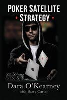 Poker Satellite Strategy: How to qualify for the main events of live and online high stakes poker tournaments 1527238091 Book Cover
