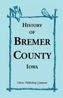 History of Bremer County, Iowa 0788413201 Book Cover