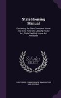 State Housing Manual: Containing the State Tenement House Act, State Hotel and Lodging House Act, State Dwelling House Act Annotated 1146003234 Book Cover