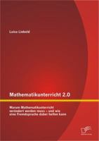 Mathematikunterricht 2.0: Warum Mathematikunterricht Verandert Werden Muss - Und Wie Eine Fremdsprache Dabei Helfen Kann 3842891814 Book Cover